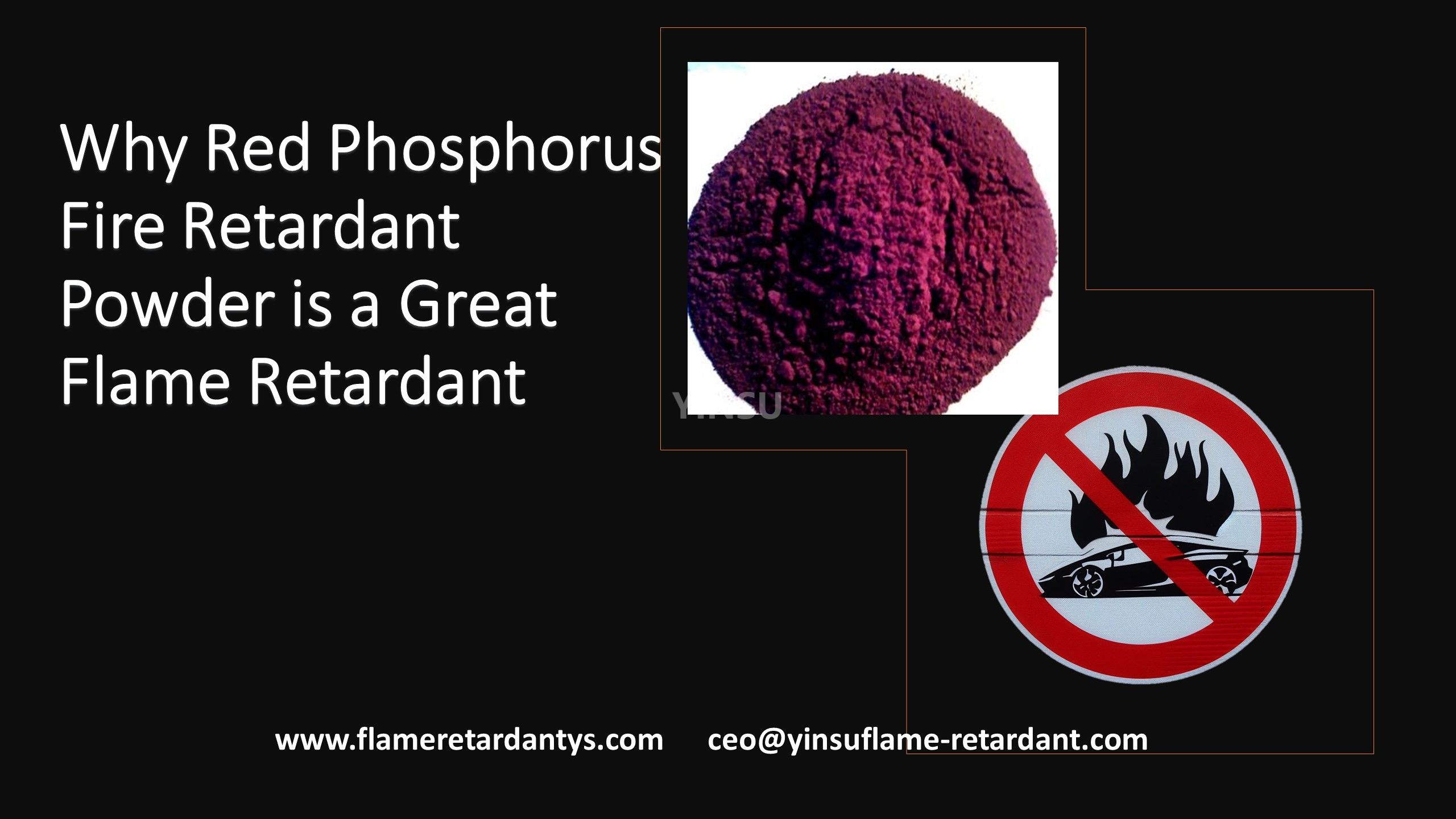 Why Red Phosphorus Fire Retardant Powder Is A Great Flame Retardant