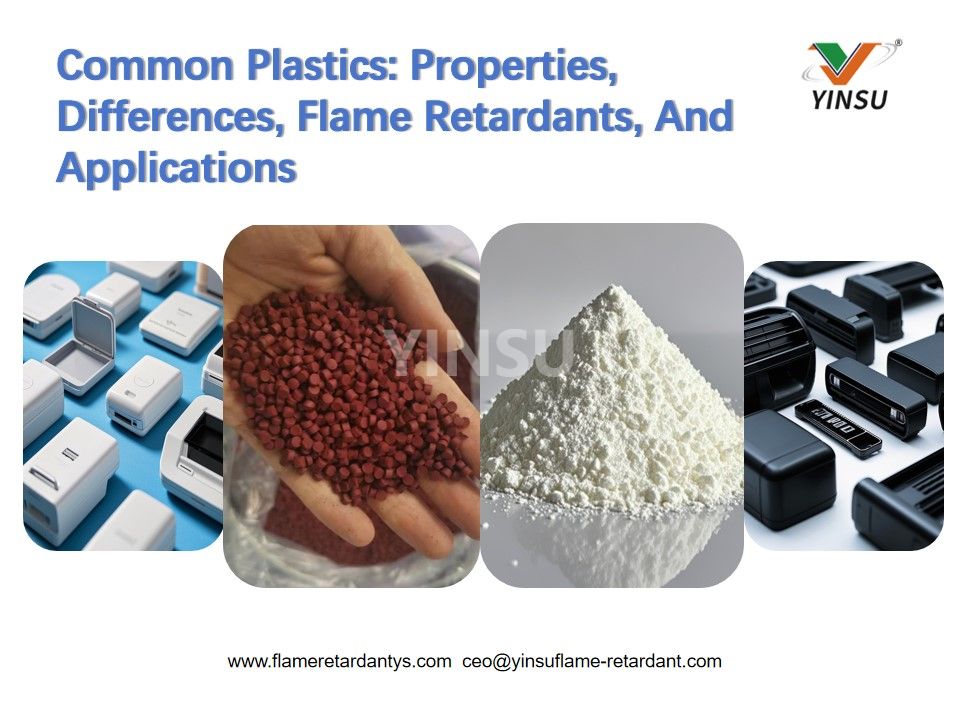 Common Plastics：Properties，Differences，Flame Retardants，And Applications.jpg