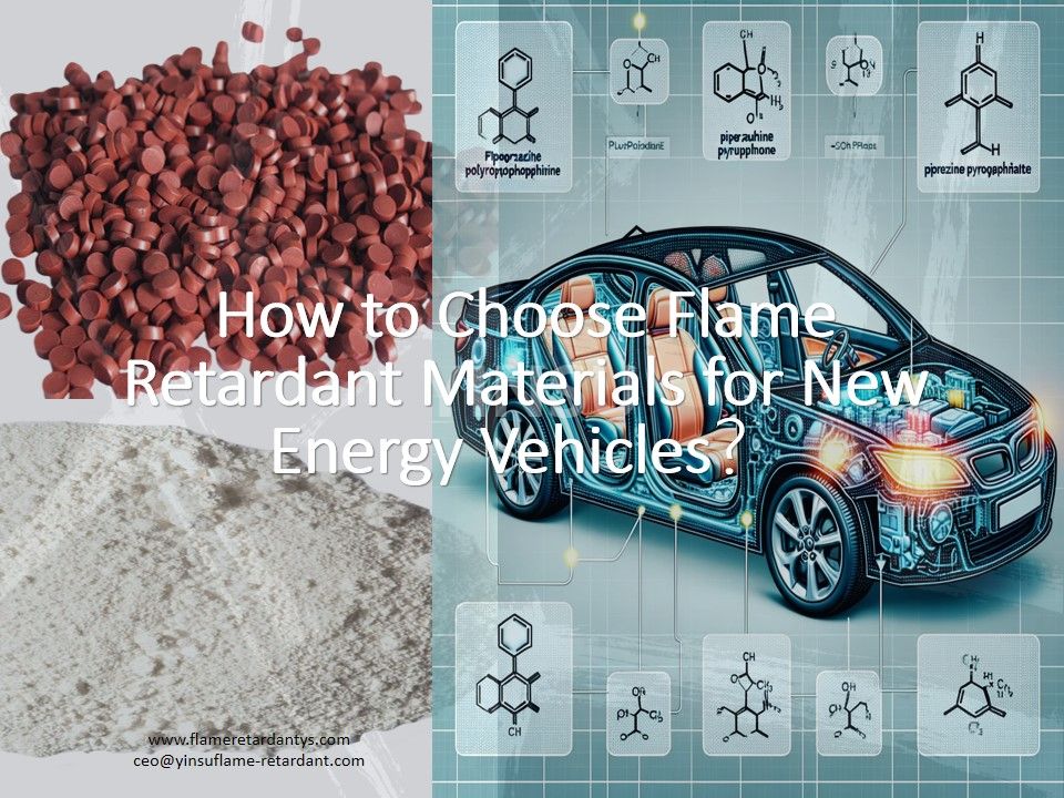 How to Choose Flame Retardant Materials for New Energy Vehicles？