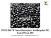 PPV2-8H PP Flame Retardant, for Recycled PP, Both PPH & PPC