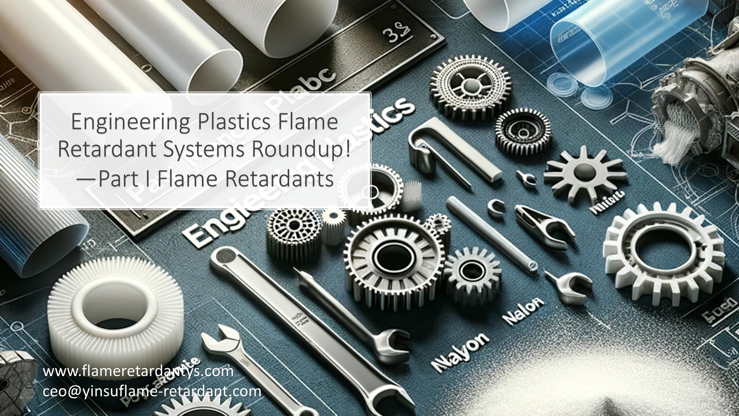 Engineering Plastics Flame Retardant Systems Roundup! —Part I Flame Retardants