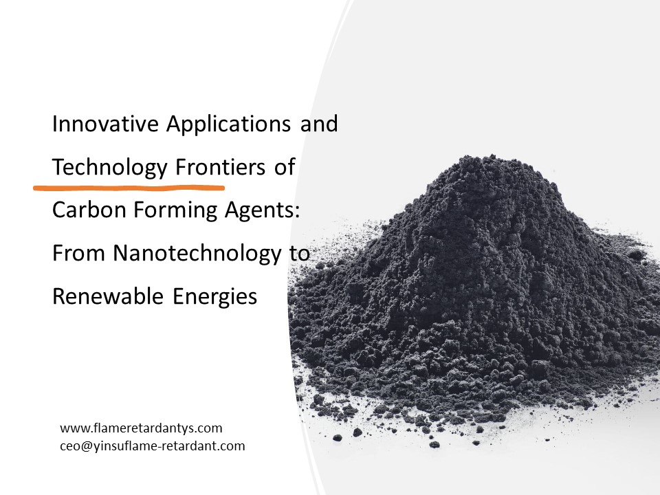 Innovative Applications and Technology Frontiers of Carbon Forming Agents From Nanotechnology to Renewable Energies2