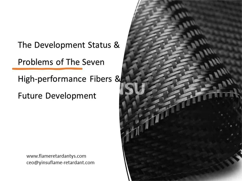 The Development Status & Problems of The Seven High-performance Fibers And Future Development2