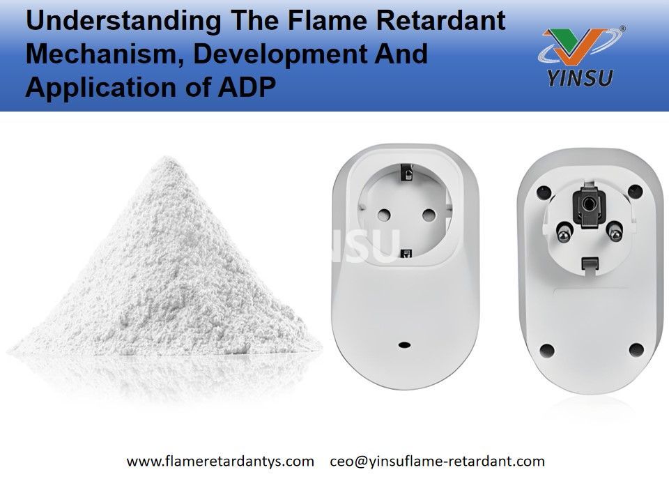 Understanding The Flame Retardant Mechanism, Development And Application of ADP