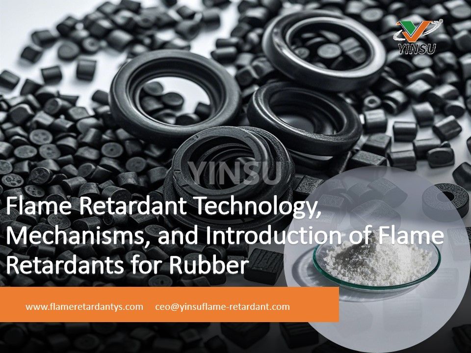 Flame Retardant Technology, Mechanisms, and Introduction of Flame Retardants for Rubber