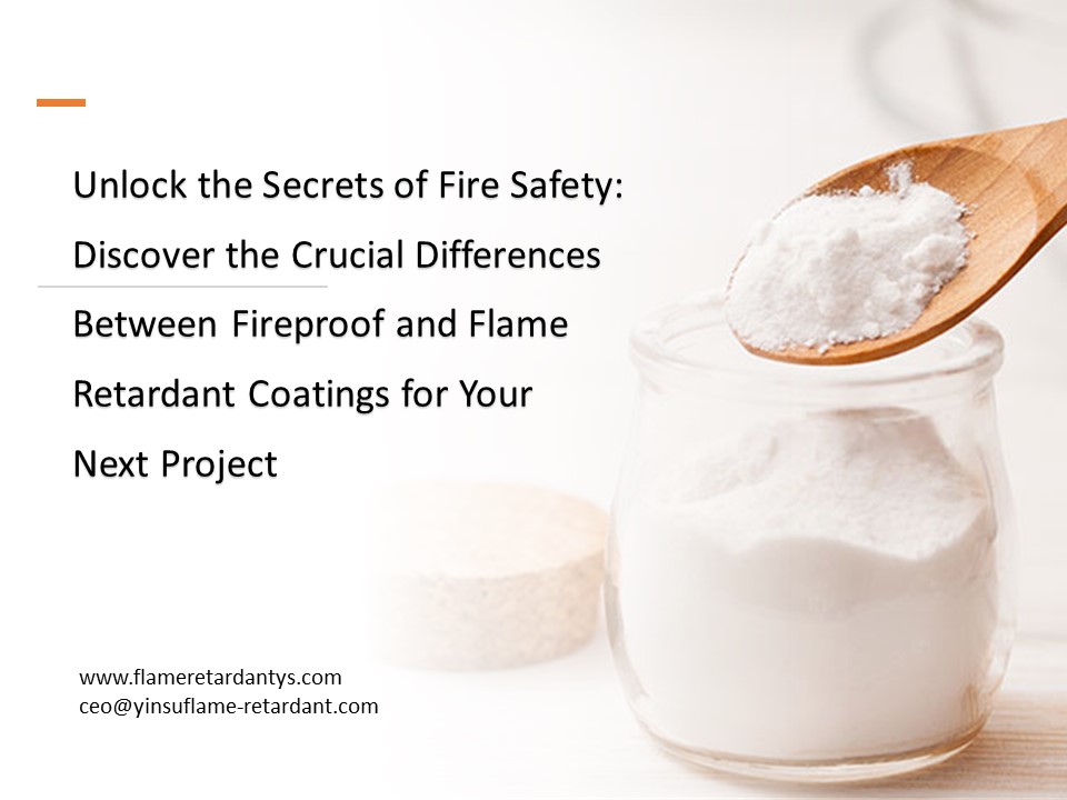 Unlock the Secrets of Fire Safety Discover the Crucial Differences Between Fireproof and Flame Retardant Coatings for Your Next Project2
