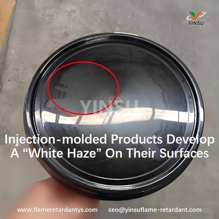 Injection-molded Products Develop A &ldquo;White Haze&rdquo; On Their Surfaces