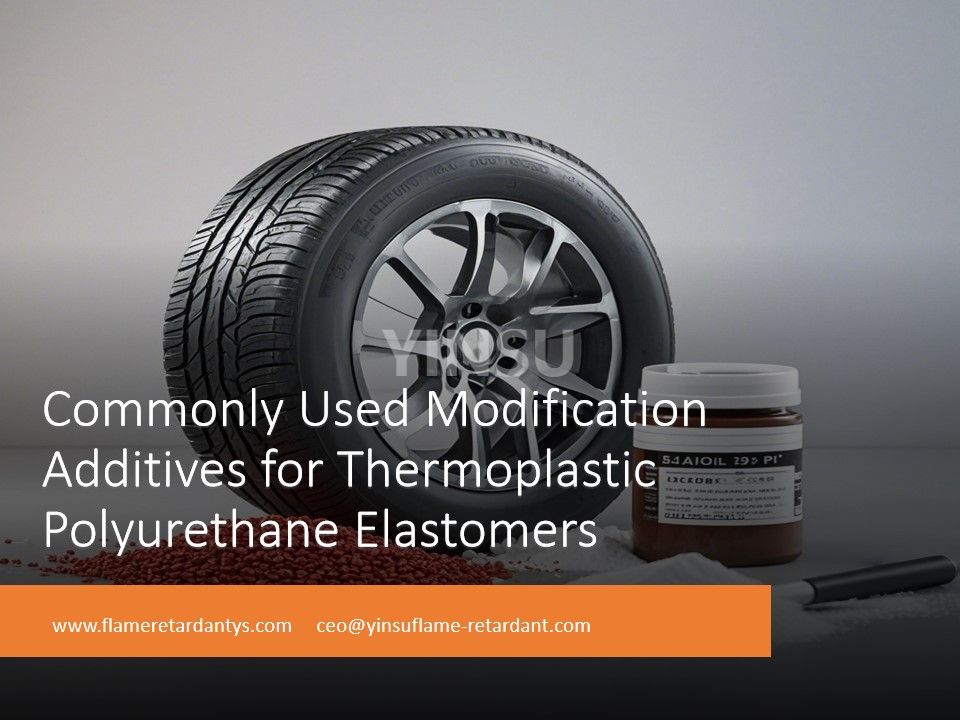 Commonly Used Modification Additives for Thermoplastic Polyurethane Elastomers.jpg