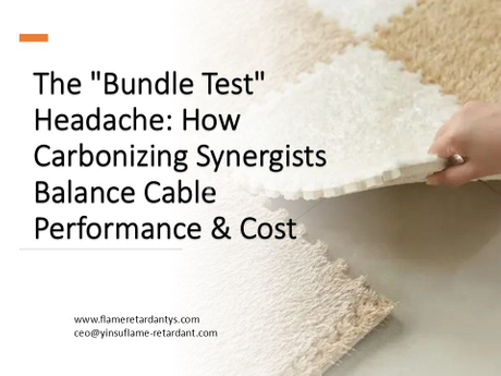 The Bundle Test Headache How Carbonizing Synergists Balance Cable Performance & Cost.jpg